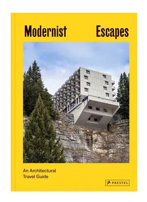 Modernist Escapes: Ein architektonischer Reiseführer - Modernist Escapes: An Architectural Travel Guide