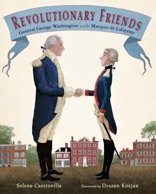 Revolutionäre Freunde: General George Washington und der Marquis de Lafayette - Revolutionary Friends: General George Washington and the Marquis de Lafayette