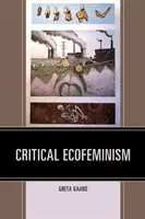 Kritischer Ökofeminismus - Critical Ecofeminism