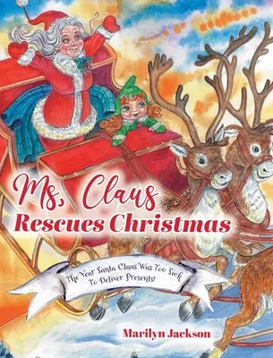 Frau Claus rettet Weihnachten: Das Jahr, in dem der Weihnachtsmann zu krank war, um Geschenke zu bringen! - Ms. Claus Rescues Christmas: The Year Santa Claus Was Too Sick To Deliver Presents!