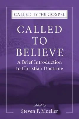 Berufen zu glauben: Eine kurze Einführung in die Theologie der Lehre - Called to Believe: A Brief Introduction to Doctrinal Theology