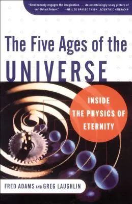 Die fünf Zeitalter des Universums: Einblicke in die Physik der Ewigkeit - The Five Ages of the Universe: Inside the Physics of Eternity
