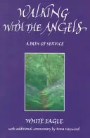 Mit den Engeln gehen - Ein Weg des Dienens - Walking with the Angels - A Path of Service