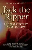 Jack the Ripper: Die Ermittlungen des 21. Jahrhunderts: Ein Top-Detektiv des Morddezernats deckt endlich die Identität des Rippers auf! - Jack the Ripper: The 21st Century Investigation: A Top Murder Squad Detective Reveals the Ripper's Identity at Last!