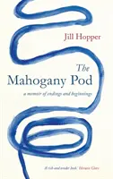 Mahogany Pod - Eine Erinnerung an Enden und Anfänge - Mahogany Pod - A Memoir of Endings and Beginnings