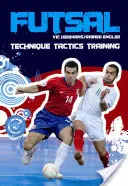 Futsal: Techniken - Taktik - Training - Futsal: Techniques - Tactics - Training