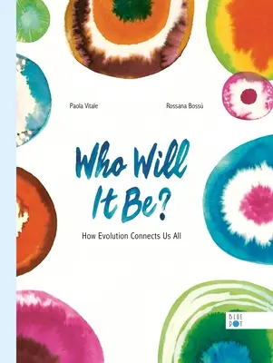 Wer wird es sein? Wie die Evolution uns alle verbindet - Who Will It Be?: How Evolution Connects Us All