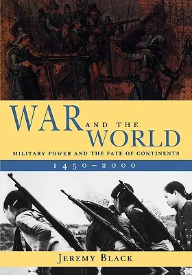 Der Krieg und die Welt: Militärische Macht und das Schicksal der Kontinente, 1450-2000 - War and the World: Military Power and the Fate of Continents, 1450-2000