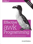 Effektive awk-Programmierung: Universelle Textverarbeitung und Pattern Matching - Effective awk Programming: Universal Text Processing and Pattern Matching