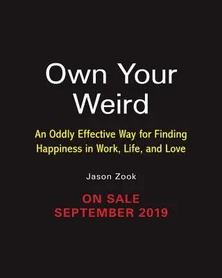 Besitzen Sie Ihre Seltsamkeiten: Ein seltsam effektiver Weg, um Glück in Arbeit, Leben und Liebe zu finden - Own Your Weird: An Oddly Effective Way for Finding Happiness in Work, Life, and Love
