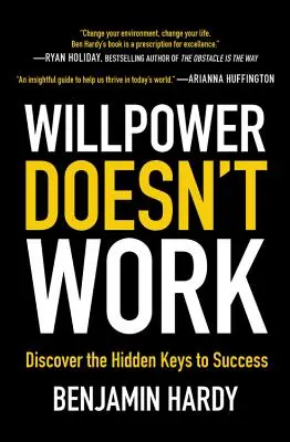 Willenskraft funktioniert nicht: Entdecken Sie die verborgenen Schlüssel zum Erfolg - Willpower Doesn't Work: Discover the Hidden Keys to Success