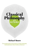 Wissen kurz und bündig: Klassische Philosophie - Der vollständige Leitfaden zu den Begründern der westlichen Philosophie, darunter Sokrates, Platon, Aristoteles und E - Knowledge in a Nutshell: Classical Philosophy - The complete guide to the founders of western philosophy, including Socrates, Plato, Aristotle, and E