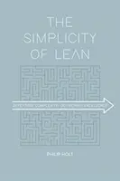 Die Einfachheit von Lean: Komplexität besiegen, Spitzenleistungen erbringen - The Simplicity of Lean: Defeating Complexity, Delivering Excellence