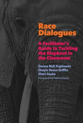 Ethnische Dialoge: Ein Leitfaden für den Umgang mit dem Elefanten im Klassenzimmer - Race Dialogues: A Facilitator's Guide to Tackling the Elephant in the Classroom