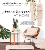 Makramee zu Hause: Bringen Sie Boho-Charme in jeden Raum mit 20 Projekten für atemberaubende Pflanzenaufhänger, Wandkunst, Kissen und mehr - Macram at Home: Add Boho-Chic Charm to Every Room with 20 Projects for Stunning Plant Hangers, Wall Art, Pillows and More