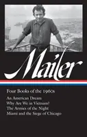 Norman Mailer: Vier Bücher aus den 1960er Jahren (Loa #305): Ein amerikanischer Traum / Warum sind wir in Vietnam? / Die Armeen der Nacht / Miami und die Belagerung von Chica - Norman Mailer: Four Books of the 1960s (Loa #305): An American Dream / Why Are We in Vietnam? / The Armies of the Night / Miami and the Siege of Chica