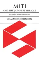 Miti und das japanische Wunder: Die Entwicklung der Industriepolitik, 1925-1975 - Miti and the Japanese Miracle: The Growth of Industrial Policy, 1925-1975