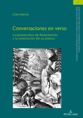 CONVERSACIONES EN VERSO; La epstola tica del Renacimiento y la construccin del yo potico