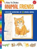 Wie man Tierfreunde zeichnet: Schritt-für-Schritt-Anleitungen für 20 erstaunliche Tiere - How to Draw Animal Friends: Step-By-Step Instructions for 20 Amazing Animals