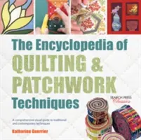Die Enzyklopädie der Quilt- und Patchworktechniken: Ein umfassender visueller Leitfaden für traditionelle und moderne Techniken - The Encyclopedia of Quilting & Patchwork Techniques: A Comprehensive Visual Guide to Traditional and Contemporary Techniques