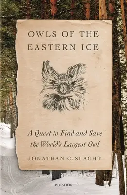 Eulen des östlichen Eises: Eine Suche nach der größten Eule der Welt und ihre Rettung - Owls of the Eastern Ice: A Quest to Find and Save the World's Largest Owl