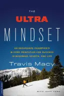 Die Ultra-Mentalität: Die 8 Grundprinzipien eines Ausdauersportlers für Erfolg in Wirtschaft, Sport und Leben - The Ultra Mindset: An Endurance Champion's 8 Core Principles for Success in Business, Sports, and Life