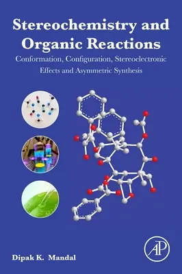 Stereochemie und organische Reaktionen: Konformation, Konfiguration, stereoelektronische Effekte und asymmetrische Synthese - Stereochemistry and Organic Reactions: Conformation, Configuration, Stereoelectronic Effects and Asymmetric Synthesis