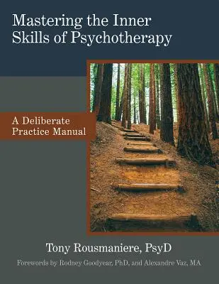 Die inneren Fertigkeiten der Psychotherapie meistern: Ein Handbuch zur bewussten Praxis - Mastering the Inner Skills of Psychotherapy: A Deliberate Practice Manual