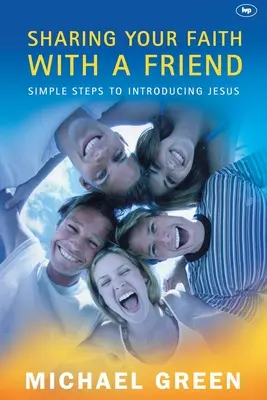 Den Glauben mit einem Freund teilen: Einfache Schritte, um Jesus vorzustellen - Sharing your faith with a friend: Simple Steps To Introducing Jesus