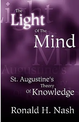 Das Licht des Geistes: Augustinus' Theorie des Wissens - The Light of the Mind: St. Augustine's Theory of Knowledge