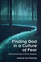 Gott finden in einer Kultur der Angst - Hoffnung in Gottes Reich entdecken - Finding God in a Culture of Fear - Discovering hope in God's kingdom