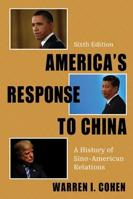 Amerikas Antwort auf China: Eine Geschichte der sino-amerikanischen Beziehungen - America's Response to China: A History of Sino-American Relations