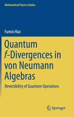 Quanten-F-Divergenzen in Von-Neumann-Algebren: Umkehrbarkeit von Quantenoperationen - Quantum F-Divergences in Von Neumann Algebras: Reversibility of Quantum Operations