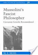 Mussolinis faschistische Philosophen: Giovanni Gentile neu überdacht - Mussolini's Fascist Philosopher: Giovanni Gentile Reconsidered