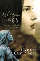 Verlorene Frauen in der Bibel: Die Frauen, die wir zu kennen glaubten - Lost Women of the Bible: The Women We Thought We Knew