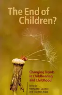 Das Ende der Kinder? Veränderte Trends bei Geburten und Kindererziehung - The End of Children?: Changing Trends in Childbearing and Childhood