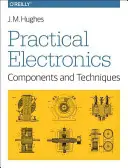 Praktische Elektronik: Komponenten und Techniken: Komponenten und Techniken - Practical Electronics: Components and Techniques: Components and Techniques