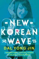 Neue koreanische Welle: Transnationale kulturelle Macht im Zeitalter der sozialen Medien - New Korean Wave: Transnational Cultural Power in the Age of Social Media