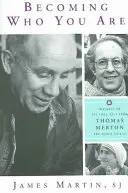 Werden Sie, wer Sie sind: Einblicke in das wahre Selbst von Thomas Merton und anderen Heiligen - Becoming Who You Are: Insights on the True Self from Thomas Merton and Other Saints