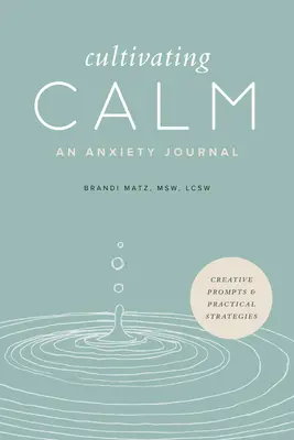 Gelassenheit kultivieren: Ein Angst-Tagebuch - Cultivating Calm: An Anxiety Journal