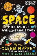 Der Weltraum: Die ganze Geschichte von Whizz-Bang - Space: The Whole Whizz-Bang Story