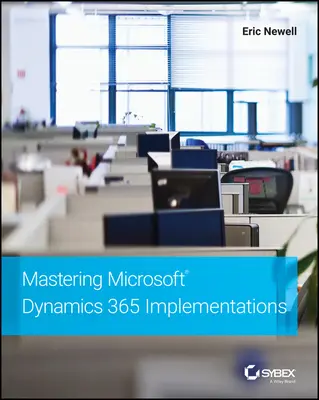 Beherrschung von Microsoft Dynamics 365-Implementierungen - Mastering Microsoft Dynamics 365 Implementations