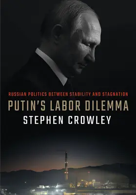 Putins Arbeitsdilemma: Russische Politik zwischen Stabilität und Stagnation - Putin's Labor Dilemma: Russian Politics Between Stability and Stagnation