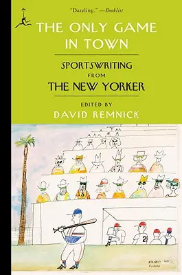 Das einzige Spiel in der Stadt: Sportberichte aus dem New Yorker - The Only Game in Town: Sportswriting from the New Yorker