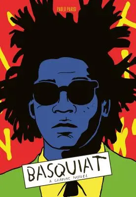 Basquiat: Eine Graphic Novel (Biographie eines großen Künstlers; Graphic Memoir) - Basquiat: A Graphic Novel (Biography of a Great Artist; Graphic Memoir)