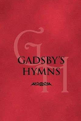 Gadsby's Hymns: Eine Auswahl von Liedern für den öffentlichen Gottesdienst - Gadsby's Hymns: A Selection of Hymns for Public Worship