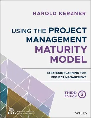 Verwendung des Projektmanagement-Reifegradmodells: Strategische Planung für das Projektmanagement - Using the Project Management Maturity Model: Strategic Planning for Project Management