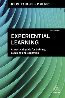 Erlebnisorientiertes Lernen: Ein praktischer Leitfaden für Training, Coaching und Ausbildung - Experiential Learning: A Practical Guide for Training, Coaching and Education