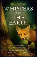 Das Flüstern der Erde: Lehrreiche Geschichten von den Vorfahren, wunderschön gewebt für die spirituellen Sucher von heute - Whispers from the Earth: Teaching Stories from the Ancestors, Beautifully Woven for Today's Spiritual Seekers