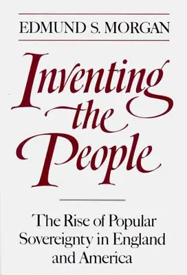 Die Erfindung des Volkes: Das Aufkommen der Volkssouveränität in England und Amerika - Inventing the People: The Rise of Popular Sovereignty in England and America